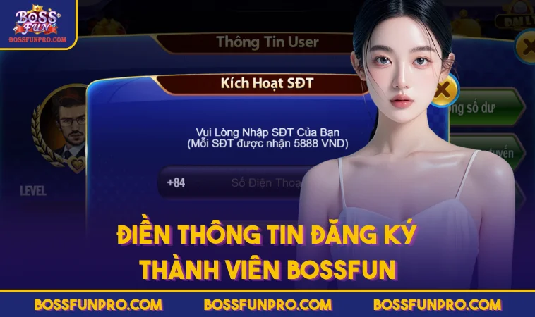 Đăng Ký BOSSFUN Đơn Giản Chỉ Với Vài Bước Tiêu Chuẩn 25 Điền thông tin đăng ký thành viên BOSSFUN
